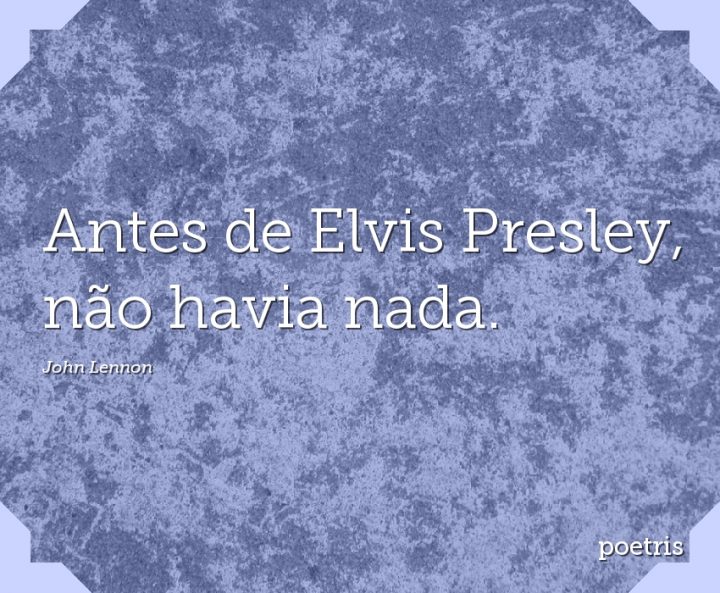 Antes de Elvis Presley, não havia nada