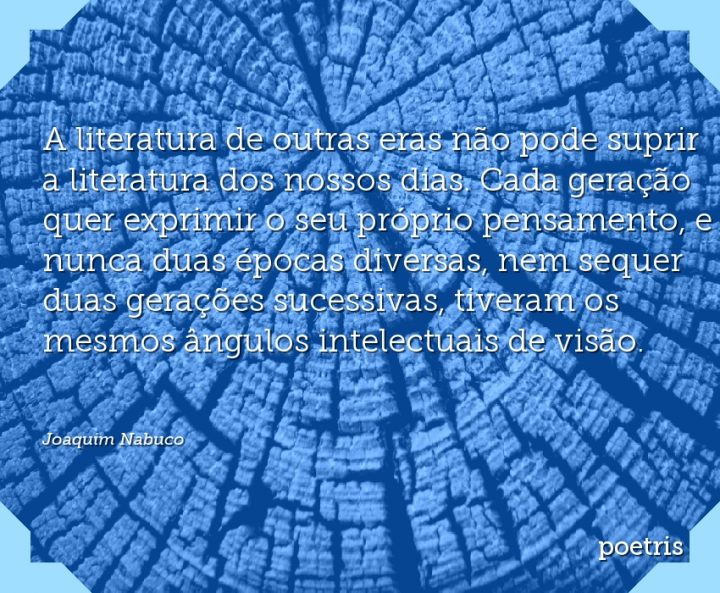 A literatura de outras eras não pode suprir a literatura dos nossos dias