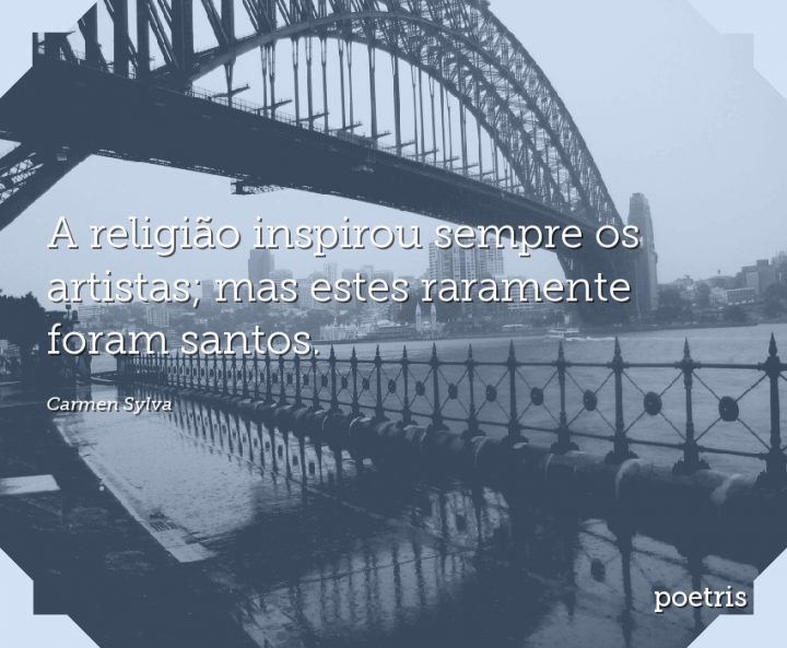 A religião inspirou sempre os artistas; mas estes raramente foram santos