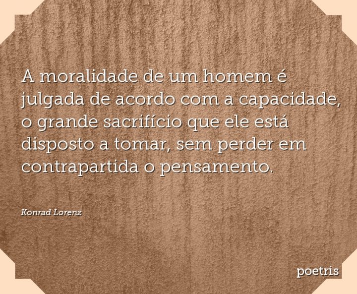 A moralidade de um homem é julgada de acordo com a capacidade