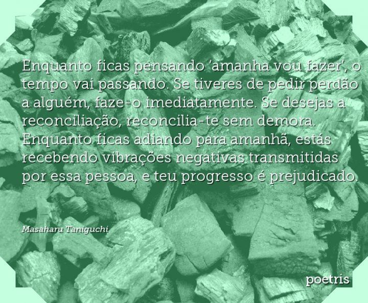 Enquanto ficas pensando amanha vou fazer, o tempo vai passando