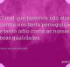 O mal que fazemos não atrai contra nós tanta perseguição e tanto ódio como as nossas boas