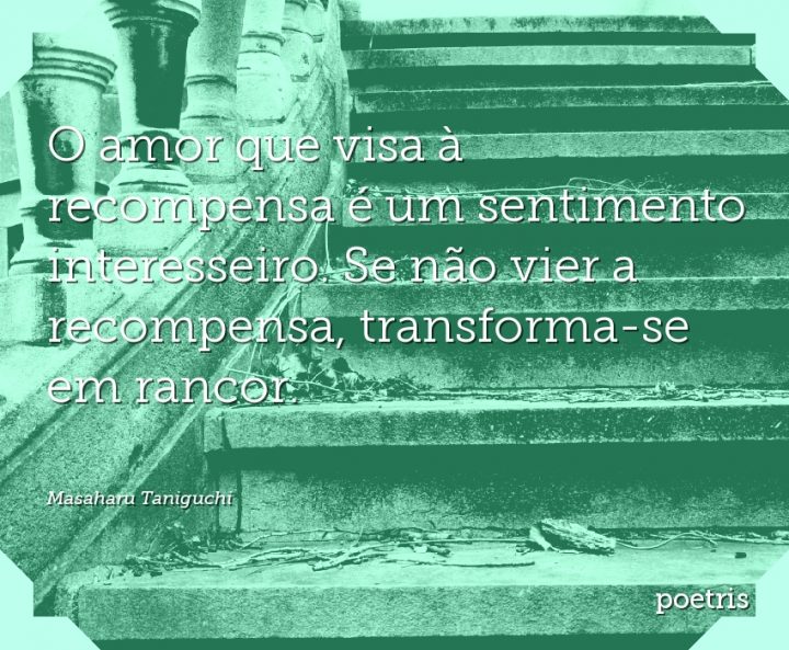 O amor que visa à recompensa é um sentimento interesseiro