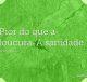 Pior do que a loucura. A sanidade