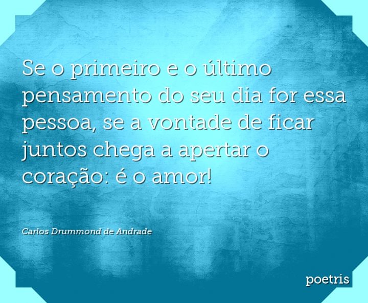 Se o primeiro e o último pensamento do seu dia for essa pessoa