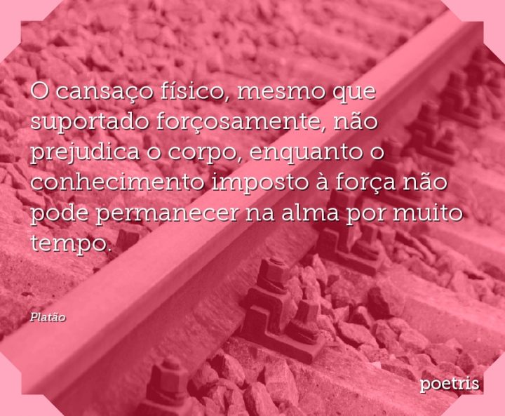 O cansaço físico, mesmo que suportado forçosamente, não prejudica o corpo