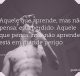 Aquele que aprende, mas não pensa, está perdido