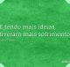 E tendo mais ideias, tiveram mais sofrimento
