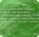 O ser humano deve trabalhar. Contudo, não deve viver pressionado pelo trabalho