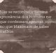 Não se reconhece tanto a ignorância dos homens no que confessam ignorar