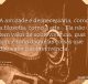 A amizade é desnecessária, como a filosofia, como a arte Ela não tem valor de sobrevivência