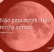 Não seja servil: não tenha servos