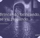 Brincando, brincando, se vai pregando