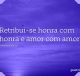 Retribui-se honra com honra e amor com amor