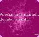 Poesia, uma maneira de falar sozinho