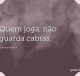 Quem joga, não guarda cabras