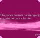 Não podes ensinar o caranguejo a caminhar para a frente