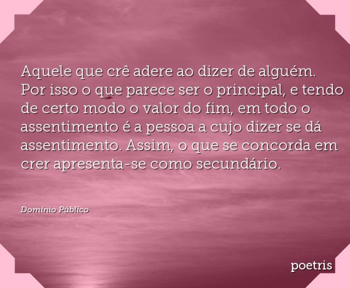 Aquele que crê adere ao dizer de alguém
