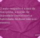 O auto-respeito é a raiz da disciplina; a noção de dignidade cresce com a habilidade de dizer