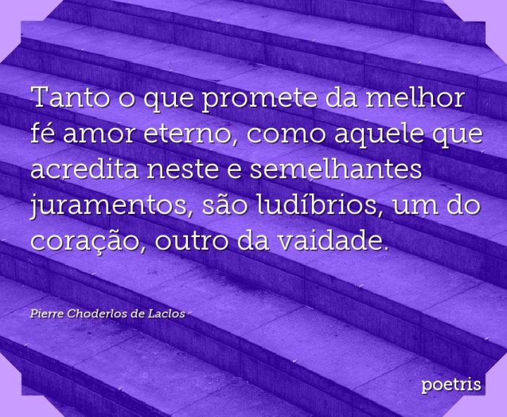 Tanto o que promete da melhor fé amor eterno