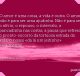 O amor é uma coisa, a vida é outra. O amor não é para ser uma ajudinha