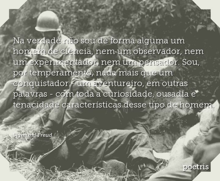 Na verdade não sou de forma alguma um homem de ciência, nem um observador