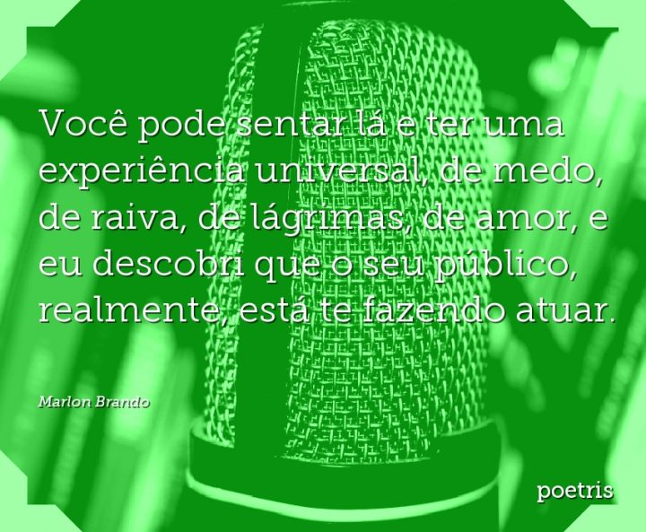 Você pode sentar lá e ter uma experiência universal, de medo, de raiva, de lágrimas