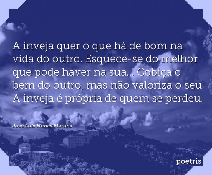 A inveja quer o que há de bom na vida do outro