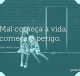 Mal começa a vida, começa o perigo