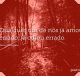 Qualquer um de nós já amou errado, já odiou errado