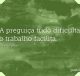 A preguiça tudo dificulta, o trabalho facilita