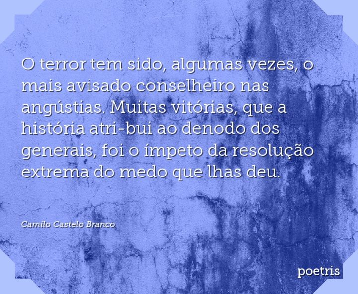 O terror tem sido, algumas vezes, o mais avisado conselheiro nas angústias