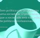 Sem política não se organiza uma sociedade