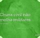 Chuva civil não molha militares