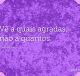 Vê a quais agradas, não a quantos