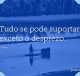 Tudo se pode suportar, exceto o desprezo