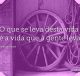 O que se leva desta vida é a vida que a gente leva