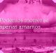 Podemos morrer se apenas amamos