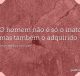 O homem não é só o inato mas também o adquirido