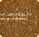 Mulher casada, no monte é alojada