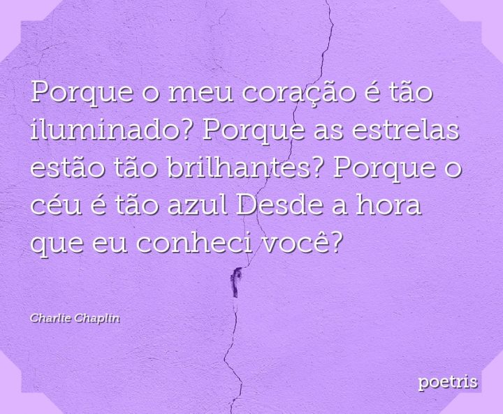 Porque o meu coração é tão iluminado? Porque as estrelas estão tão brilhantes