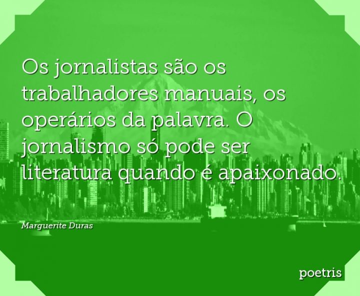Os jornalistas são os trabalhadores manuais, os operários da palavra