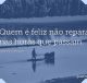 Quem é feliz não repara nas horas que passam