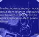 Se não podemos ver-nos, trocar ideias, nem estar em companhia um do outro