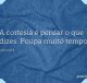 A cortesia é pensar o que dizes. Poupa muito tempo