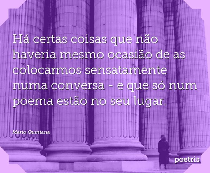 Há certas coisas que não haveria mesmo ocasião de as colocarmos sensatamente numa conversa -