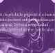 A dignidade pessoal e a honra não podem ser protegidas por outros