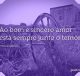 Ao bom e sincero amor está sempre junto o temor