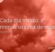 Cada dia vivido, é menos um dia de vida