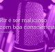 Rir é ser malicioso com boa consciência